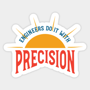 Engineering Pun engineers Do It With Precision Sticker